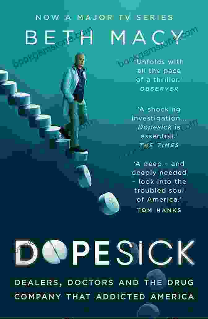 Beth Macy, Author Of Dealers, Doctors, And The Drug Company That Addicted America SUMMARY OF DOPESICK: : DEALERS DOCTORS AND THE DRUG COMPANY THAT ADDICTED AMERICA BY BETH MACY