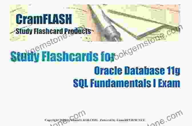 Cramflash Study Flashcards For Oracle Database 11g SQL Fundamentals Exam CramFLASH Study Flashcards For Oracle Database 11g SQL Fundamentals I Exam: 50 Cards Included