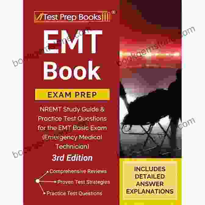 EMT Basic Exam Study Guide With Practice Questions And Answers NREMT Exam Prep 2024: A Study Guide Including 220 Test Questions And Answers For The EMT Basic Exam (National Registry Of Emergency Medical Technicians)