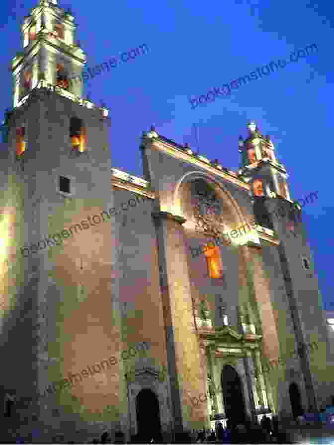 Merida Cathedral, A Masterpiece Of Colonial Architecture Merida Around: A Pocket Guide