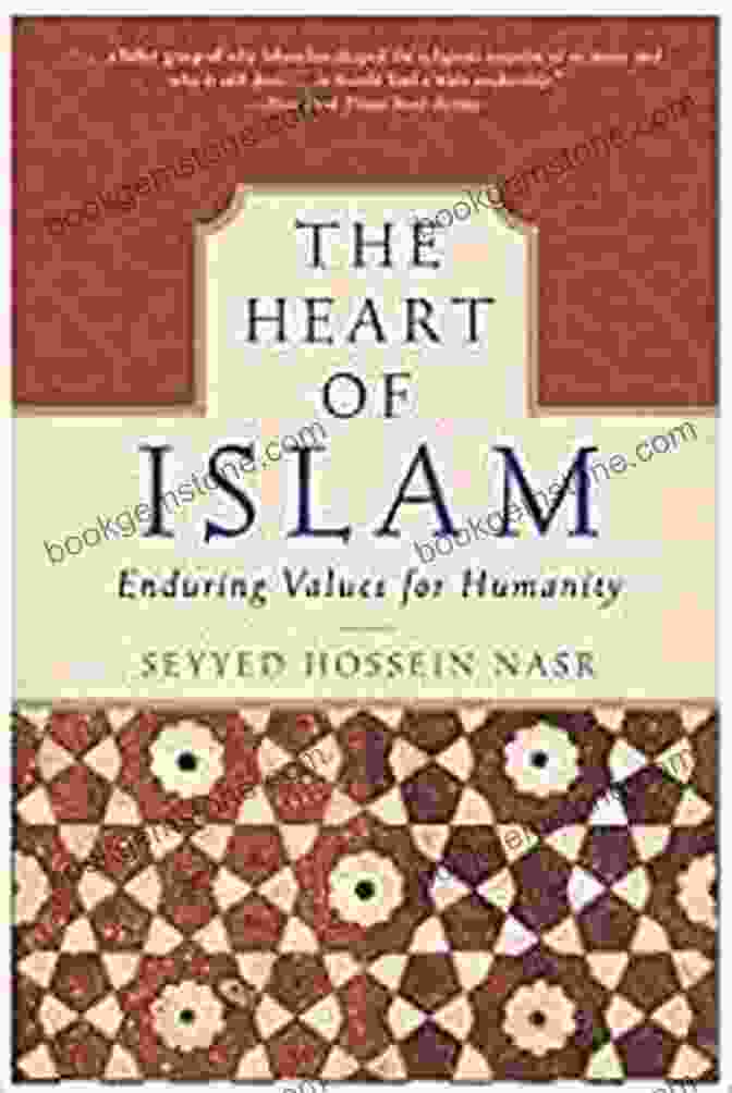 The Heart Of Islam Enduring Values For Humanity The Heart Of Islam: Enduring Values For Humanity