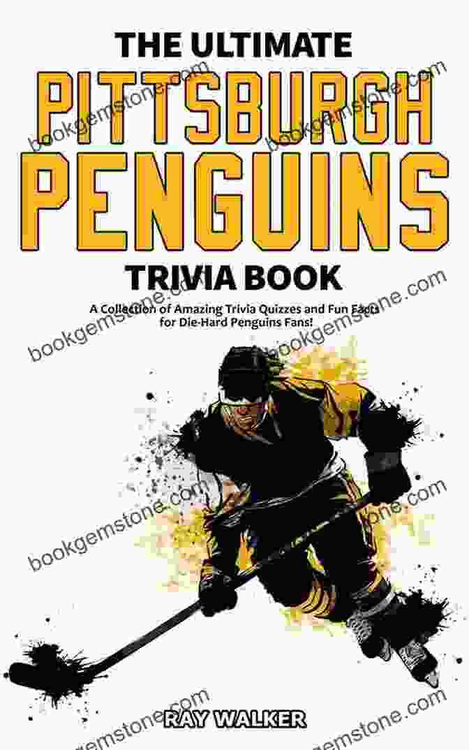 The Ultimate Pittsburgh Penguins Trivia Book The Ultimate Pittsburgh Penguins Trivia Book: A Collection Of Amazing Trivia Quizzes And Fun Facts For Die Hard Penguins Fans