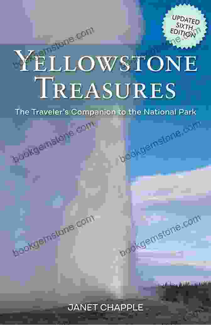 Yosemite National Park Yellowstone Treasures: The Traveler S Companion To The National Park