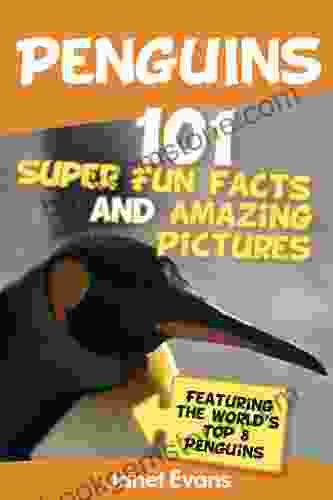 Penguins: 101 Fun Facts Amazing Pictures (Featuring The World S Top 8 Penguins)