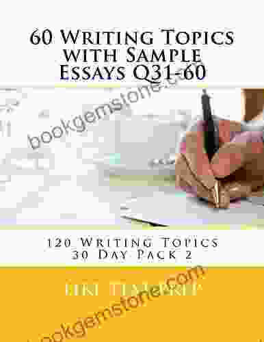 60 Writing Topics With Sample Essays Q31 60 (120 Writing Topics 30 Day Pack 2)