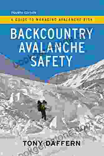 Backcountry Avalanche Safety: A Guide To Managing Avalanche Risk 4th Edition
