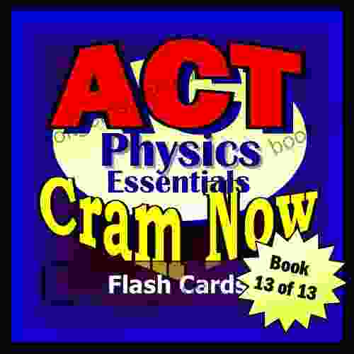 ACT Prep Test PHYSICS ESSENTIALS Flash Cards CRAM NOW ACT Exam Review Study Guide (Cram Now ACT Study Guide 13)