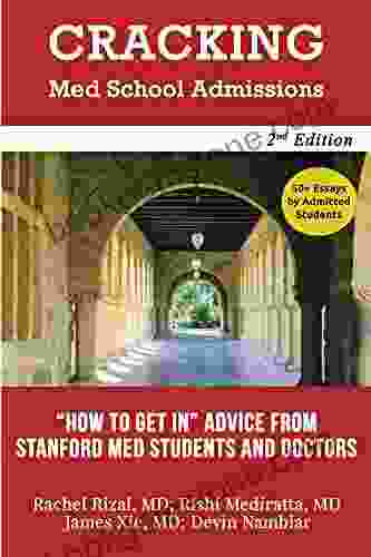 Cracking Med School Admissions 2nd Edition: How To Get In : Advice From Stanford Med Students And Doctors