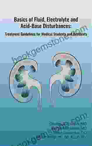 Basics Of Fluid Electrolyte And Acid Base Disturbances: Treatment Guidelines For Medical Students And Residents