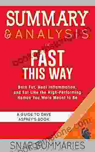Summary Analysis Of Fast This Way: Burn Fat Heal Inflammation And Eat Like The High Performing Human You Were Meant To Be A Guide To Dave Asprey S