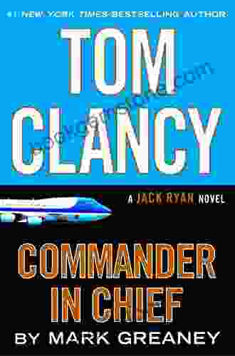 Tom Clancy Commander In Chief (A Jack Ryan Novel 15)
