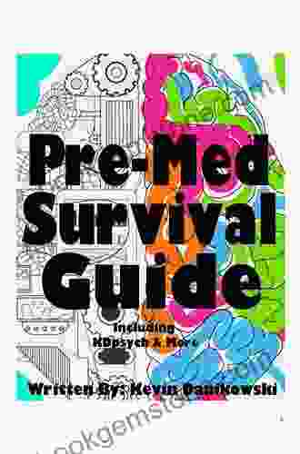 The Pre Med Survival Guide: A Complete Guide To College For The Future Physician