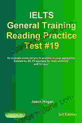 IELTS General Training Reading Practice Test #19 An Example Exam For You To Practise In Your Spare Time : Created By IELTS Teachers For Their Students General Training Reading Practice Tests)