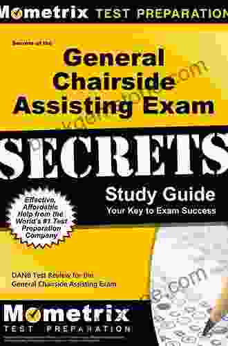 Secrets Of The General Chairside Assisting Exam Study Guide: DANB Test Review For The General Chairside Assisting Exam