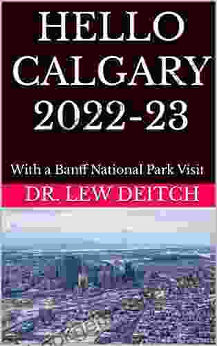 HELLO CALGARY 2024 23: With A Banff National Park Visit
