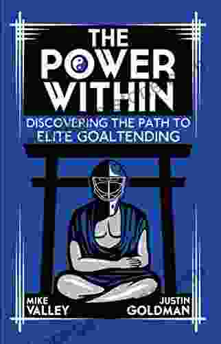 The Power Within: Discovering The Path To Elite Goaltending