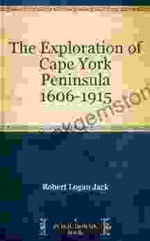 The Exploration Of Cape York Peninsula 1606 1915