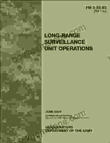 Field Manual FM 3 55 93 (FM 7 93) Long Range Surveillance Unit Operations June 2009