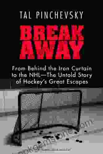 Breakaway: From Behind The Iron Curtain To The NHL The Untold Story Of Hockey S Great Escapes