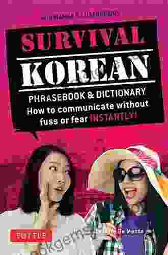 Survival Korean: How To Communicate Without Fuss Or Fear Instantly (Korean Phrasebook) (Survival Series)