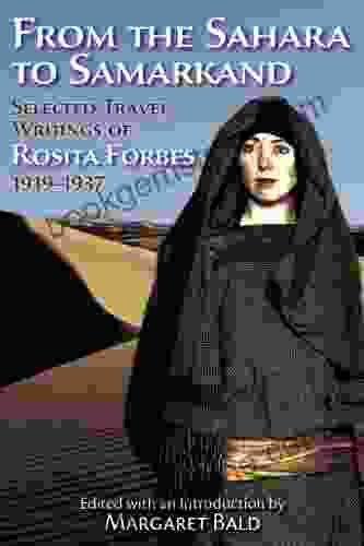 From The Sahara To Samarkand: Selected Travel Writings Of Rosita Forbes 1919 1937