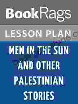 Lesson Plans Men In The Sun And Other Palestinian Stories