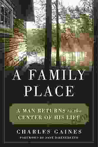 A Family Place: A Man Returns To The Center Of His Life