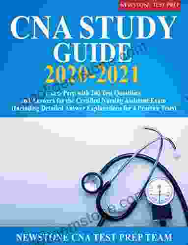 CNA Study Guide 2024: Exam Prep With 240 Test Questions And Answers For The Certified Nursing Assistant Exam (Including Detailed Answer Explanations For 4 Practice Tests)