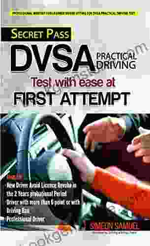 SECRET PASS DVSA PRACTICAL DRIVING Test With Ease At FIRST ATTEMPT: Professional Mindset For New Driver / Learner Driver Sitting For DVSA Practical Driving Test