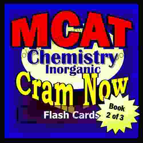 MCAT Prep Test INORGANIC CHEMISTRY Flash Cards CRAM NOW MCAT Exam Review Study Guide (Cram Now MCAT Study Guide 2)