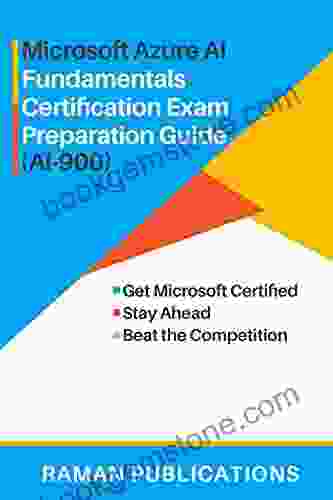 Microsoft Azure AI Fundamentals Certification Exam Preparation Guide (AI 900): Microsoft AI 900 Certification Exam Guide