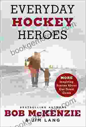 Everyday Hockey Heroes Volume II: More Inspiring Stories About Our Great Game