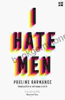 I Hate Men: More Than A Banned The Must Read On Feminism Sexism And The Patriarchy For Every Woman