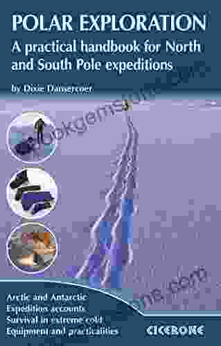 Polar Exploration: A Practical Handbook For North And South Pole Expeditions (Techniques)