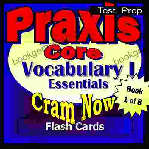 PRAXIS Core Prep Test ESSENTIAL VOCABULARY Flash Cards CRAM NOW PRAXIS Core Exam Review Study Guide (Cram Now PRAXIS Core Study Guide 1)