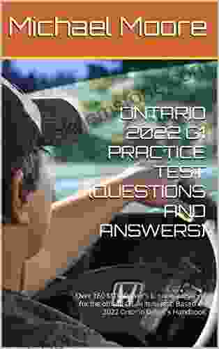 ONTARIO 2024 G1 PRACTICE TEST (QUESTIONS AND ANSWERS): Over 160 MTO Driver S Licence Questions For The Official G1 Written Test: Based On 2024 Ontario Driver S Handbook