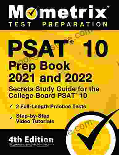 PSAT 10 Prep 2024 And 2024 Secrets Study Guide For The College Board PSAT 10 2 Full Length Practice Tests Step By Step Video Tutorials: 4th Edition