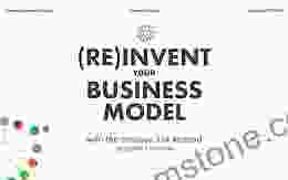 (RE) INVENT YOUR BUSINESS MODEL: Reinvent Your Business Model