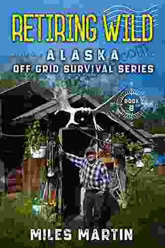 Retiring Wild: The Alaska Off Grid Survival