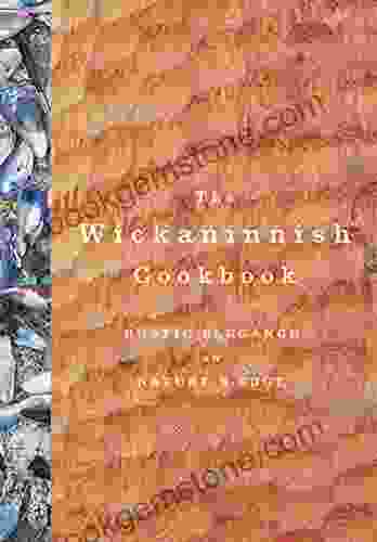 The Wickaninnish Cookbook: Rustic Elegance On Nature S Edge