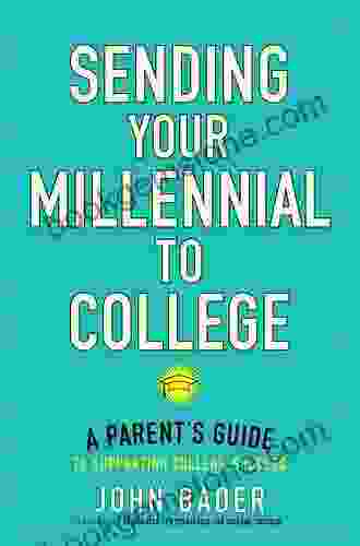 Sending Your Millennial To College: A Parent S Guide To Supporting College Success