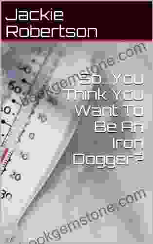 So You Think You Want To Be An Iron Dogger? (The Iron Dog Trail 1)