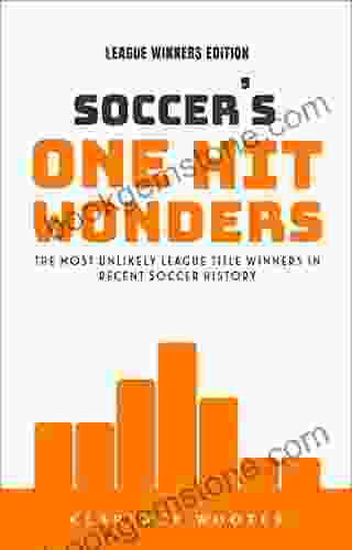 Soccer S One Hit Wonders: The Most Unlikely League Title Winners In Recent Soccer History