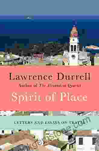 Spirit Of Place: Letters And Essays On Travel