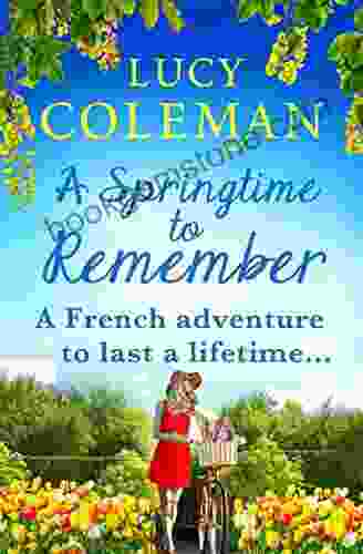 A Springtime To Remember: The Perfect Feel Good Love Story From Lucy Coleman