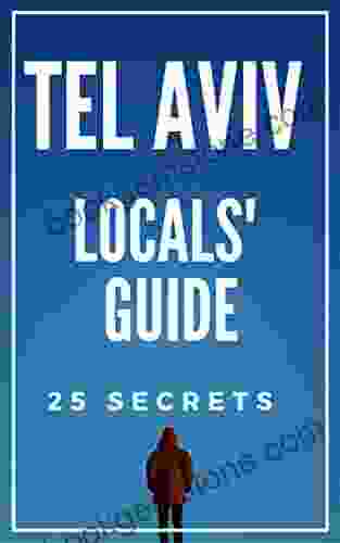Tel Aviv 25 Secrets The Locals Travel Guide For Your Trip To Tel Aviv 2024 ( Israel )