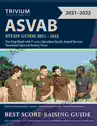 ASVAB Study Guide 2024: Test Prep With Practice Questions For The Armed Services Vocational Aptitude Battery Exam