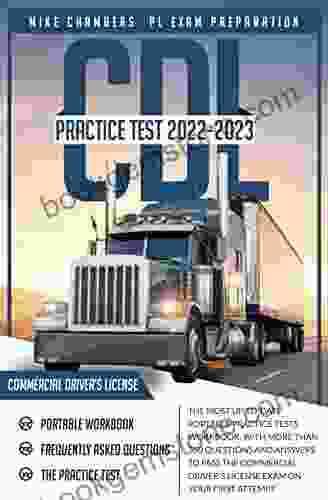 CDL Practice Tests 2024: The Most Up To Date Portable Practice Tests Workbook With More Than 350 Questions And Answers To Pass The Commercial Driver S License Exam On Your First Attempt