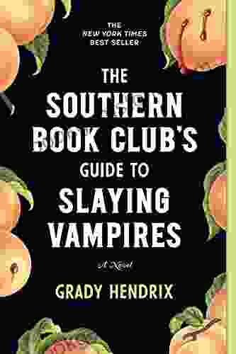The Southern Club S Guide To Slaying Vampires: A Novel