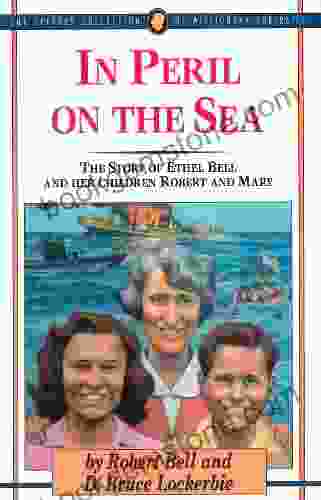 In Peril On The Sea: The Story Of Ethel Bell And Her Children Robert And Mary (The Jaffray Collection Of Missionary Portraits)